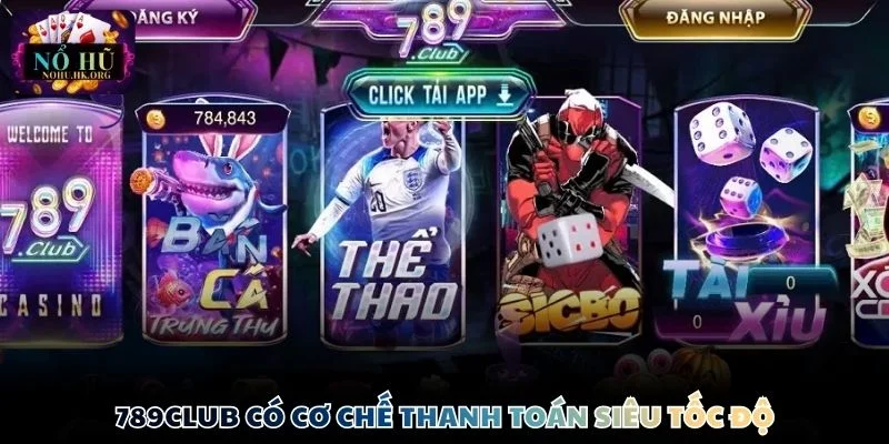 789Club thanh toan linh hoat 789Club có cơ chế thanh toán siêu tốc độ