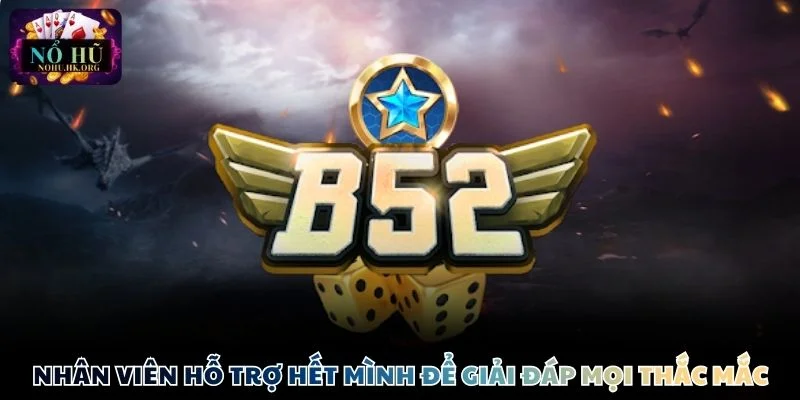 B52Club cskh tan tam Nhân viên hỗ trợ hết mình để giải đáp mọi thắc mắc