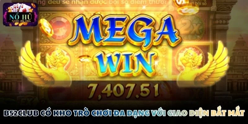 B52Club kho game da dang B52Club có kho trò chơi đa dạng với giao diện bắt mắt