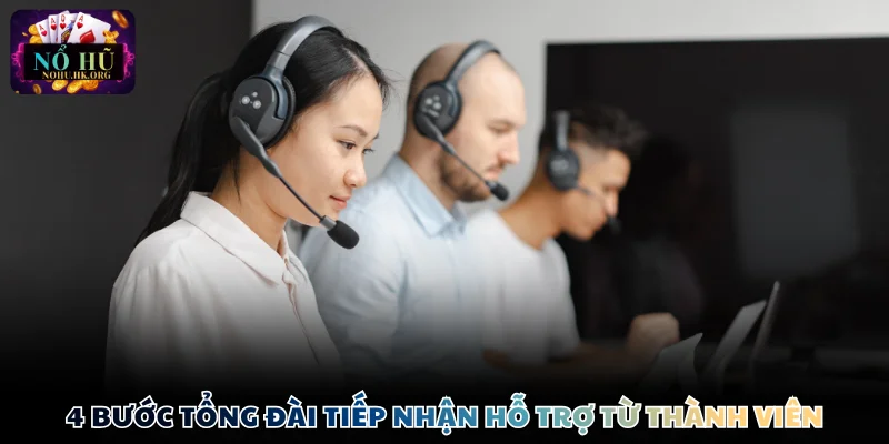 4 bước tổng đài tiếp nhận hỗ trợ từ thành viên