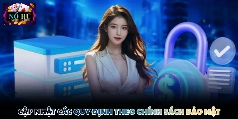 chinh sach bao mat cap nhat Cập nhật các quy định theo chính sách bảo mật