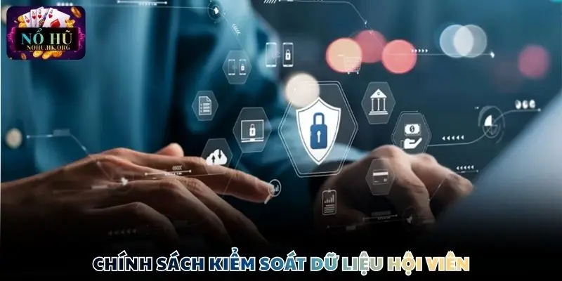 chinh sach bao mat kiem soat Chính sách kiểm soát dữ liệu hội viên