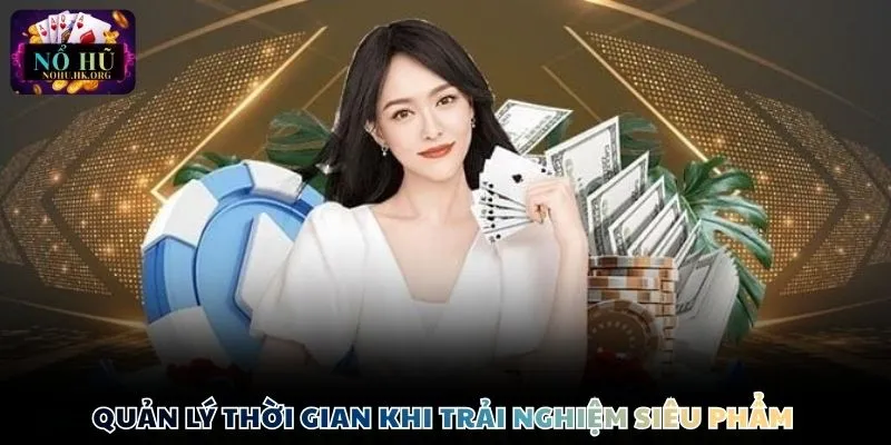choi game co trach nhiem quan ly thoi gian Quản lý thời gian khi tham gia trải nghiệm siêu phẩm