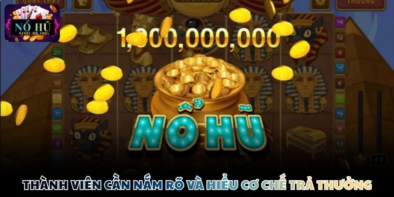 kinh nghiem choi Nổ Hũ co che thuong Thành viên cần nắm rõ và hiểu cơ chế trả thưởng