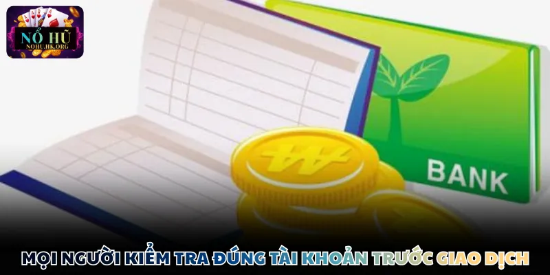 Mọi người kiểm tra đúng tài khoản trước giao dịch