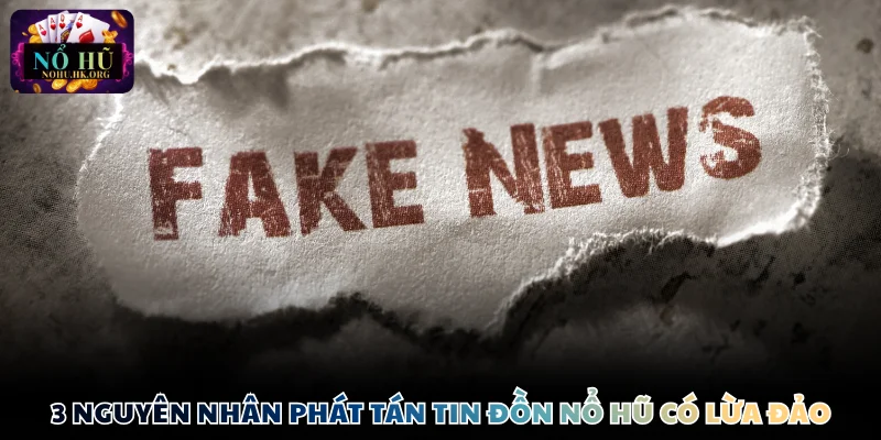 Nổ Hũ co lua dao nguyen nhan 3 nguyên nhân phát tán tin đồn Nổ Hũ có lừa đảo