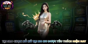 Tại sao chọn nổ hũ