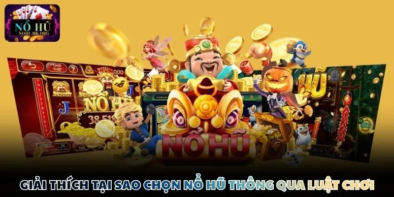tai sao chon Nổ Hũ luat choi Giải thích tại sao chọn Nổ Hũ thông qua luật chơi