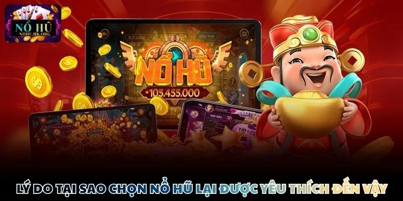 tai sao chon Nổ Hũ ly do Lý do tại sao chọn Nổ Hũ tại Nổ Hũ lại được yêu thích đến vậy