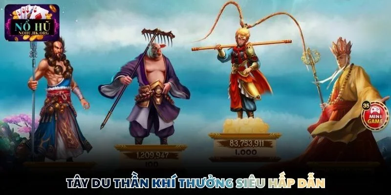 tay du than khi thuong cao Tây du thần khí thưởng siêu hấp dẫn