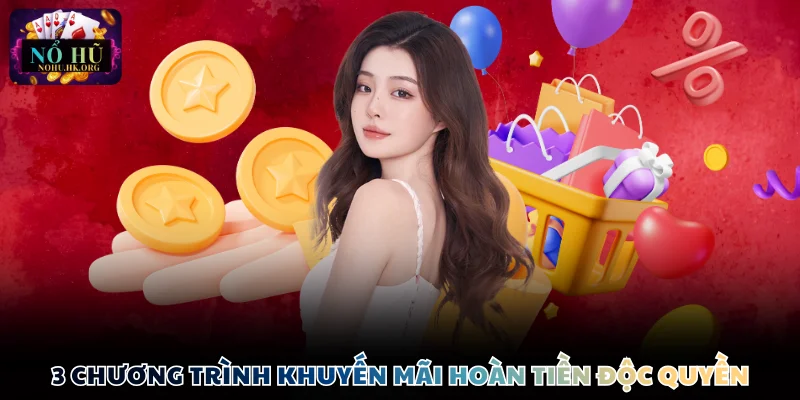 uu dai hoan tra top 3 3 chương trình khuyến mãi hoàn tiền độc quyền