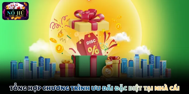 uu dai tong hop Tổng hợp chương trình ưu đãi đặc biệt tại nền tảng