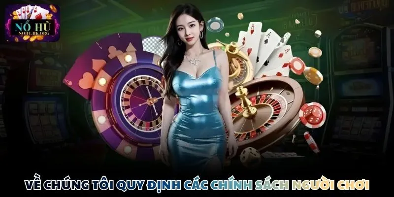 ve chung toi chinh sach Về chúng tôi quy định các chính sách người chơi