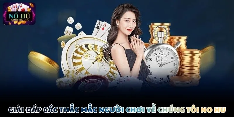 ve chung toi thac mac Giải đáp một số thắc mắc người chơi về chúng tôi Nổ Hũ