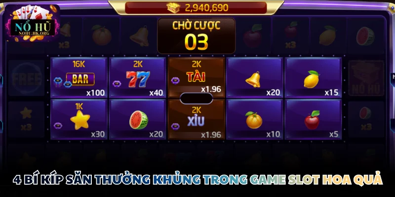 4 bí kíp săn thưởng khủng trong game slot hoa quả
